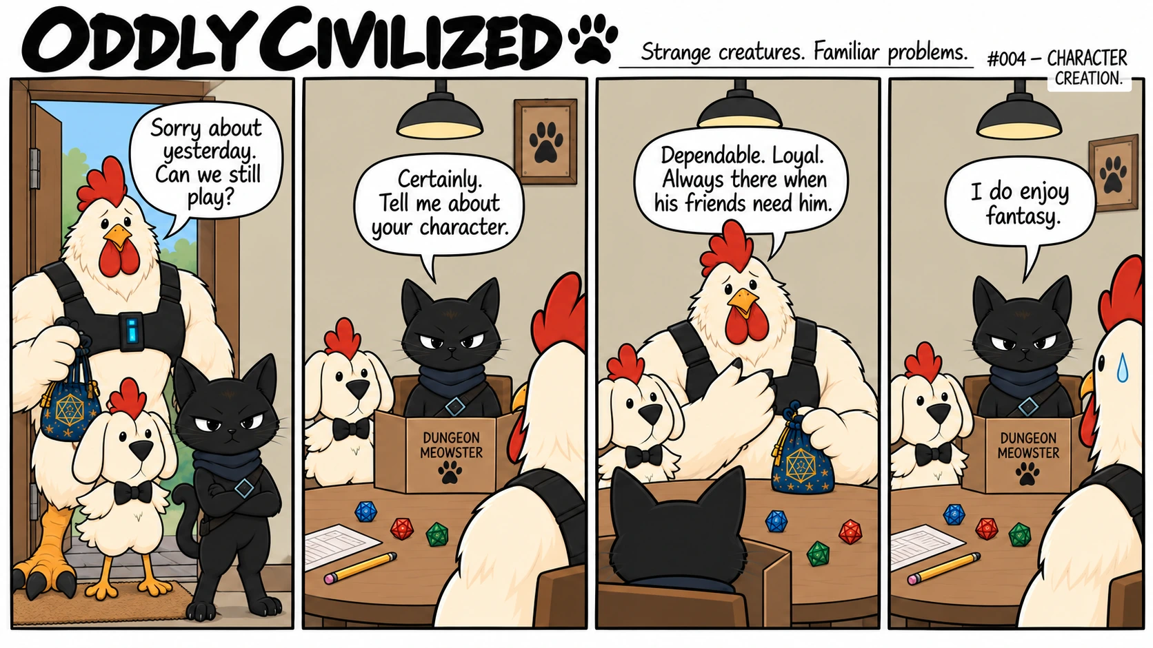 Rooster apologizes for missing D&D. His description of a dependable character gives Cat an opening for a dry joke.